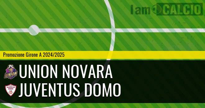 Union Novara - Juventus Domo