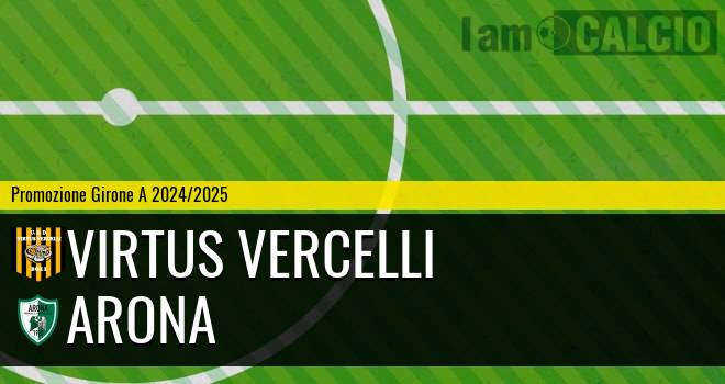 Virtus Vercelli - Arona