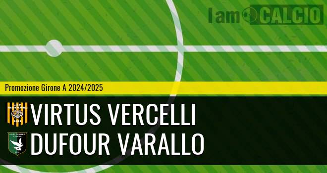 Virtus Vercelli - Dufour Varallo