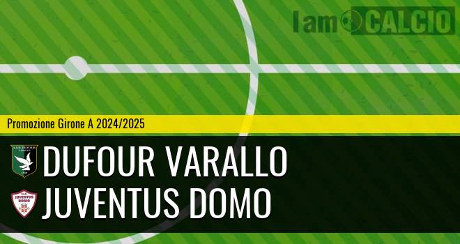 Dufour Varallo - Juventus Domo