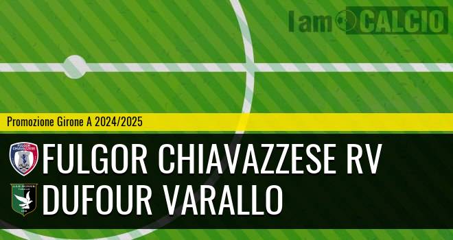 Fulgor Chiavazzese RV - Dufour Varallo