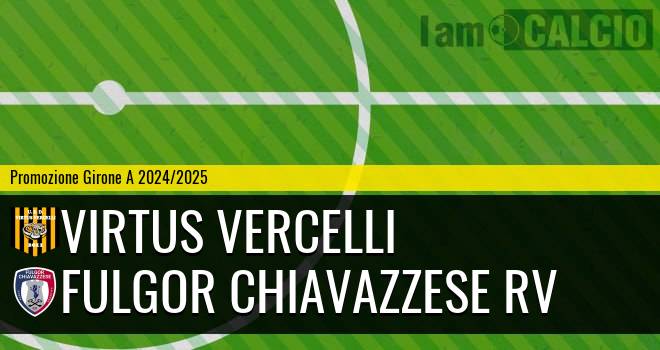 Virtus Vercelli - Fulgor Chiavazzese RV