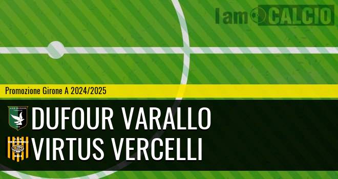 Dufour Varallo - Virtus Vercelli