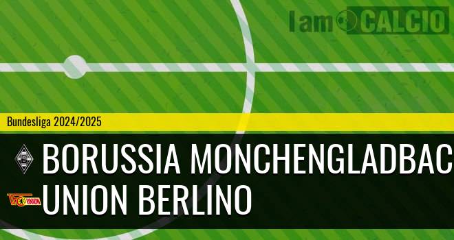 Borussia Monchengladbach - Union Berlino