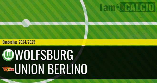 Wolfsburg - Union Berlino