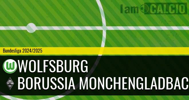 Wolfsburg - Borussia Monchengladbach