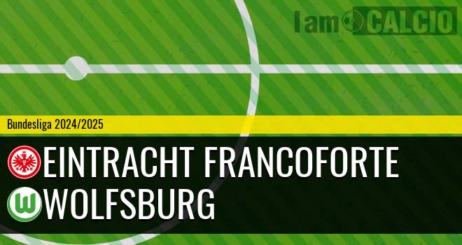 Eintracht Francoforte - Wolfsburg