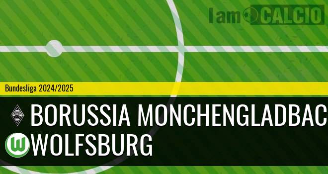 Borussia Monchengladbach - Wolfsburg