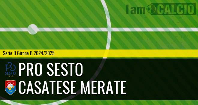 Pro Sesto - Casatese Merate