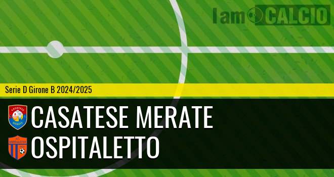 Casatese Merate - Ospitaletto