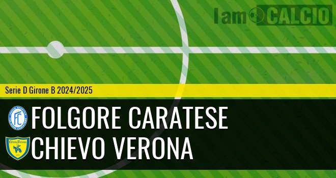 Folgore Caratese - Chievo Verona