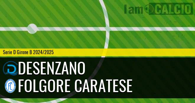 Desenzano - Folgore Caratese