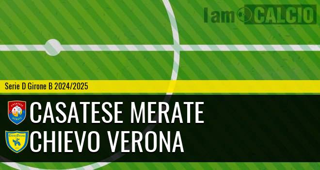 Casatese Merate - Chievo Verona