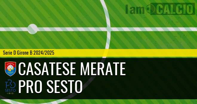 Casatese Merate - Pro Sesto