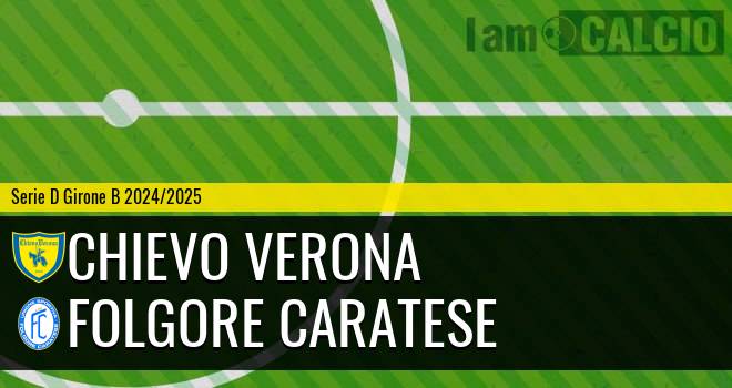 Chievo Verona - Folgore Caratese