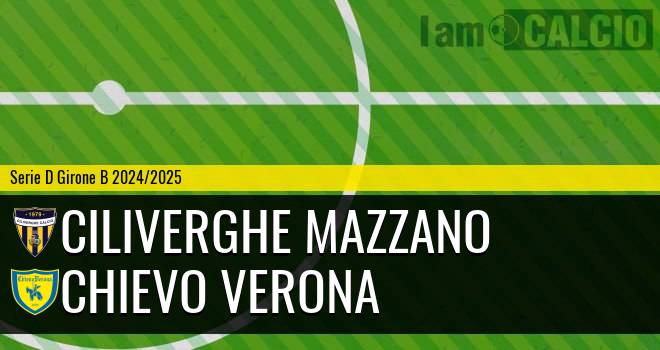 Ciliverghe Mazzano - Chievo Verona