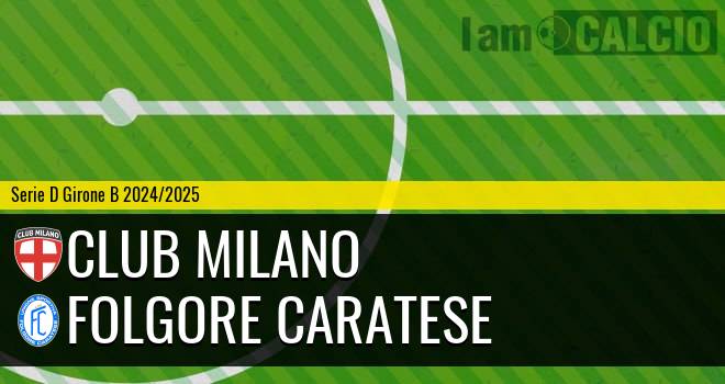 Club Milano - Folgore Caratese