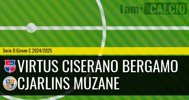 Virtus Ciserano Bergamo - Cjarlins Muzane