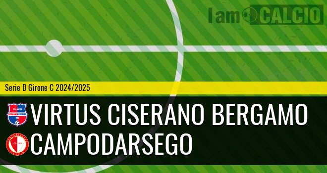 Virtus Ciserano Bergamo - Campodarsego