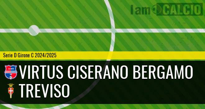 Virtus Ciserano Bergamo - Treviso