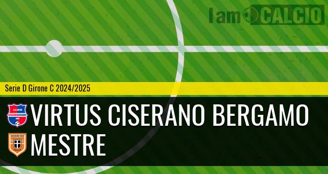 Virtus Ciserano Bergamo - Mestre