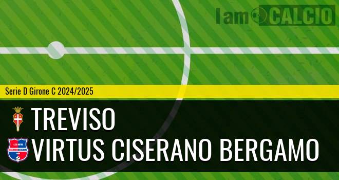 Treviso - Virtus Ciserano Bergamo