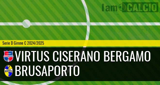 Virtus Ciserano Bergamo - Brusaporto