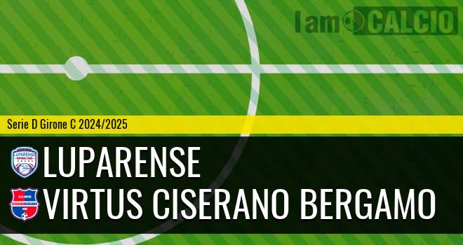 Luparense - Virtus Ciserano Bergamo