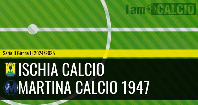 Ischia Calcio - Martina Calcio 1947