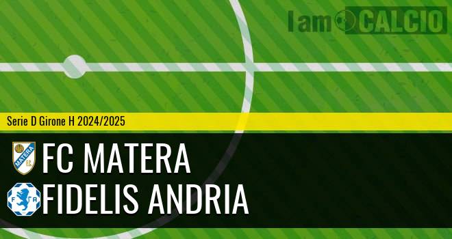 FC Matera - Fidelis Andria