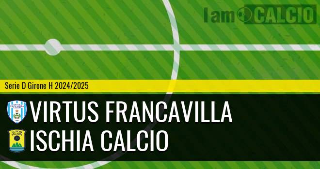 Virtus Francavilla - Ischia Calcio