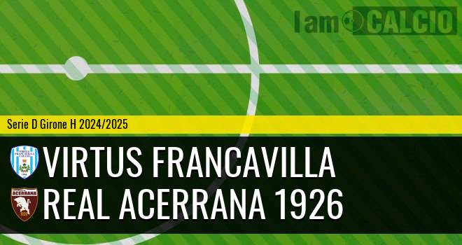 Virtus Francavilla - Real Acerrana 1926