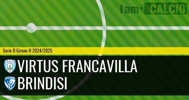 Virtus Francavilla - Brindisi