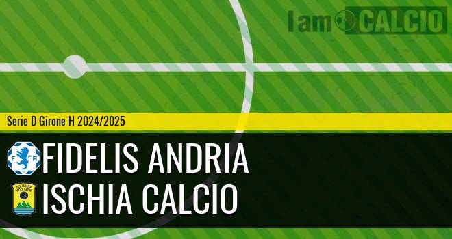 Fidelis Andria - Ischia Calcio