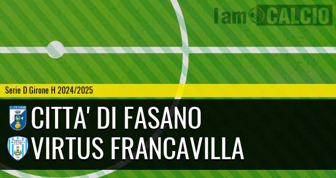 Citta' di Fasano - Virtus Francavilla