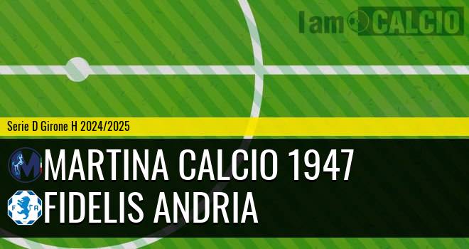 Martina Calcio 1947 - Fidelis Andria