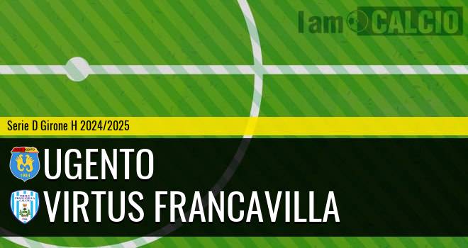 Ugento - Virtus Francavilla