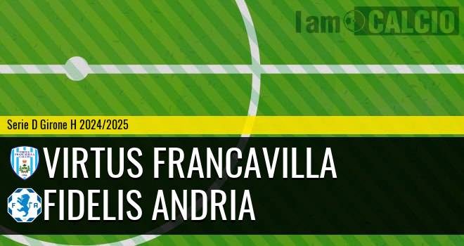 Virtus Francavilla - Fidelis Andria