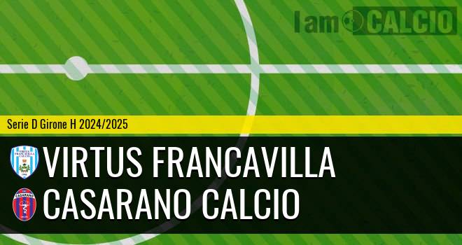 Virtus Francavilla - Casarano Calcio