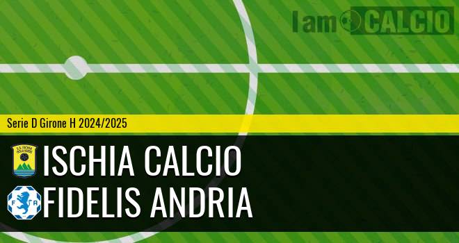 Ischia Calcio - Fidelis Andria