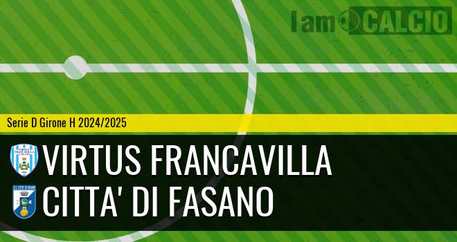 Virtus Francavilla - Citta' di Fasano