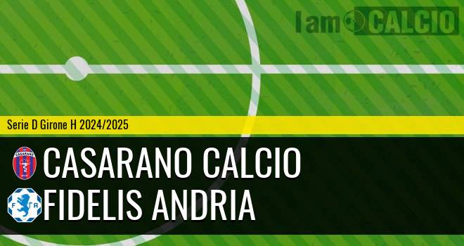 Casarano Calcio - Fidelis Andria