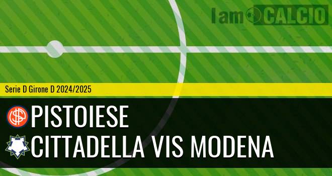 Pistoiese - Cittadella Vis Modena