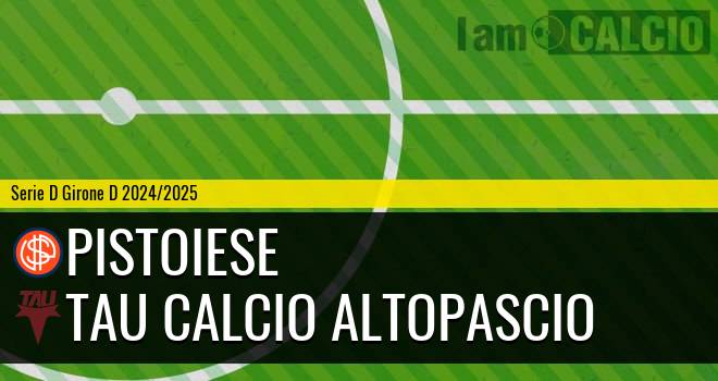 Pistoiese - Tau Calcio Altopascio