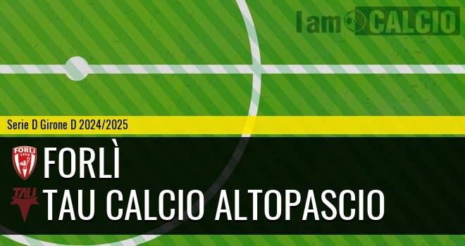 Forlì - Tau Calcio Altopascio