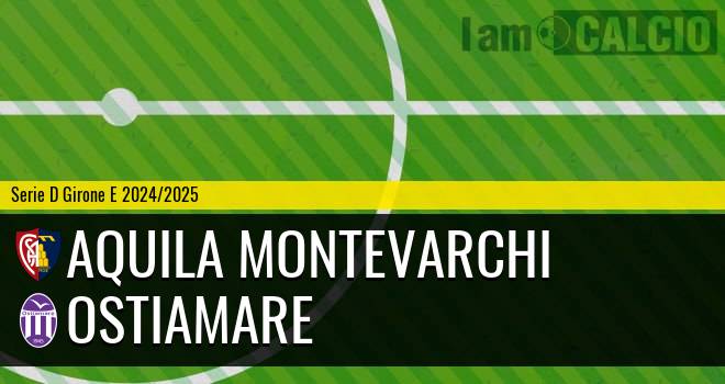 Aquila Montevarchi - Ostiamare