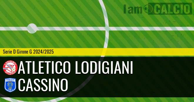 Atletico Lodigiani - Cassino