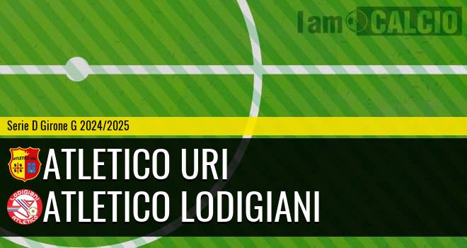 Atletico Uri - Atletico Lodigiani