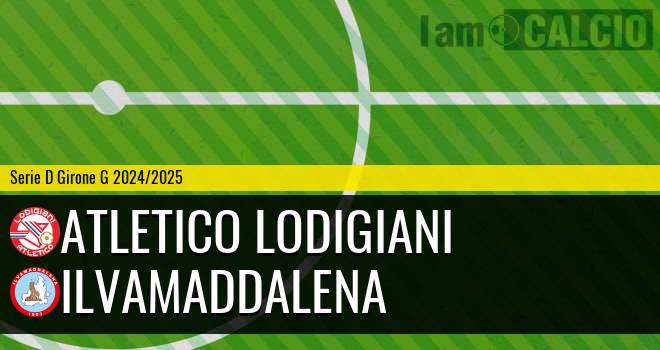 Atletico Lodigiani - Ilvamaddalena