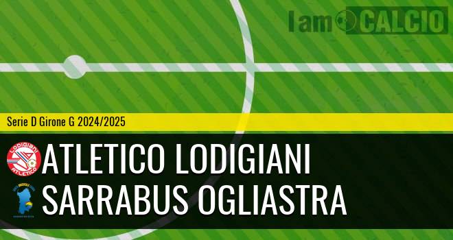 Atletico Lodigiani - Sarrabus Ogliastra